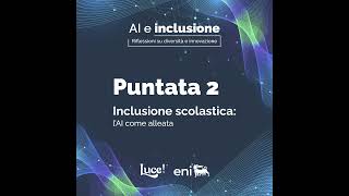 Episodio 2  Inclusione scolastica l’AI come alleata [upl. by Wilbur]