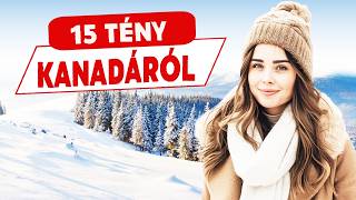 15 ÉRDEKES TÉNY KANADÁRÓL 🇨🇦 [upl. by Lhok]