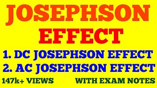 JOSEPHSON EFFECT IN SUPERCONDUCTORS  AC amp DC JOSEPHSON EFFECT  WITH EXAM NOTES [upl. by Acissj]