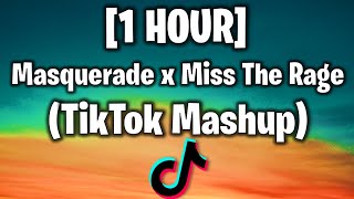 1 HOUR Masquerade x Miss the Rage MTR  TikTok Remix [upl. by Layman]