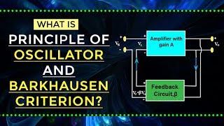 What is Principle of Oscillator amp Barkhausen Criterion  EDC  Electrical Engineering [upl. by Stearns]