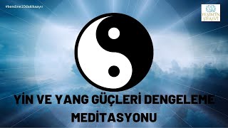 ERİLDİŞİL YIN YANG GÜÇLERİ DENGELEME MEDİTASYONU yinyang meditasyon [upl. by Alvan]