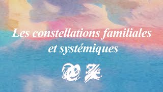 Les constellations familiales et systémiques questce que cest [upl. by Grieve266]