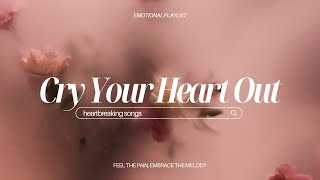 Heartbreaking Songs for a Broken Heart  Sad amp Emotional Playlist for 2024 [upl. by Ycak796]