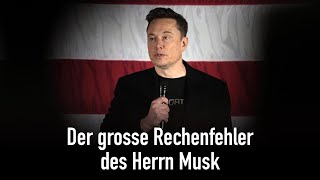 Der grosse Rechenfehler des Herrn Musk [upl. by Pazit]