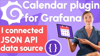 Calendar plugin for Grafana tutorial  Display events from JSON API data source [upl. by Erma]