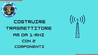 Costruire un trasmettitore radio AM da 1MHz con 2 componenti [upl. by Yvette]