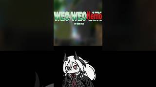 Weo Weo Nemo [upl. by Nosro]