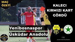 KALECİ KIRMIZI KART GÖRDÜ YENİBOSNASPOR  ÜSKÜDAR ANADOLU MAÇ ÖZETİ [upl. by Adnomar]