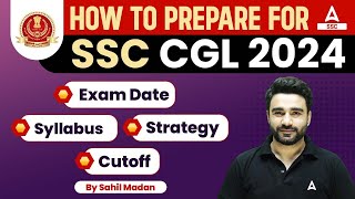 How to Prepare For SSC CGL 2024  SSC CGL Syllabus Strategy Exam Date Previous Year Cut Off [upl. by Nuahsak]