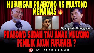 HUBUNGAN PRABOWO VS MULYONO MEMANAS 🔥🔥🔥 PRABOWO SUDAH TAU ANAK MULYONO PEMILIK AKUN FUFUFAFA [upl. by Emad]