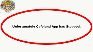 How to fix Cafeland Unfortunately Has Stopped Solution  Cafeland Stopped Problem  PSA 24 [upl. by Irik]