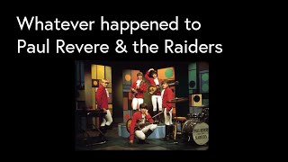 Whatever happened to Paul Revere amp the Raiders [upl. by Cleavland960]