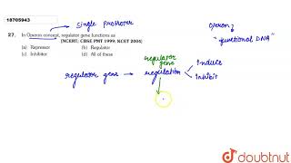 In Operon concept regulator gene functions as [upl. by Katharyn889]