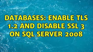 Databases Enable TLS 12 and disable SSL 3 on SQL Server 2008 [upl. by Lleynod]