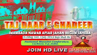 HD LIVE🔴JASHNE TAJ DAAR E GHADEER Khitabat M Abbas Irshad Naqvi Sb Org National Husaini Conference [upl. by Elleimac]