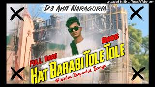 Hat Barabi Tole Tole Purulia Dj Hard Bass Max Dj Amit Remixes [upl. by Iloj628]