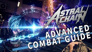 Astral Chain  Advanced Combat Guide [upl. by Deyes]