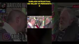 Jubilado Intelectual de Miller doma a periodista ka chicanero humor milei [upl. by Zara306]