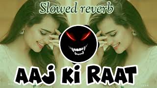 Slowed reverb songs slowed reverb songs DJ aaj ki Raat Maza husn Ka🎶🎶💥Crow edits [upl. by Aekal133]