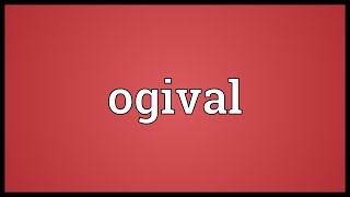 Ogival Meaning [upl. by Jp]