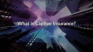 What Is Captive Insurance [upl. by Delly]