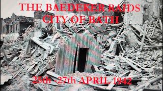 The Baedeker Raids Bath 25th 27th April 1942 [upl. by Gnilrets170]