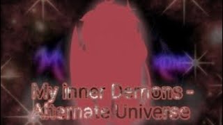 My inner Demons Alternate Universe [upl. by Rhody]