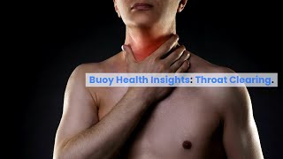 Throat Clearing Common Causes and When to Seek Medical Care  BuoyHealthcom [upl. by Wardieu500]