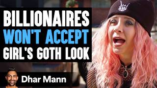 BILLIONAIRES Wont Accept GIRLS GOTH LOOK  Dhar Mann Studios [upl. by Phineas]