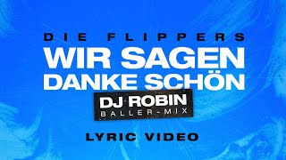 Die Flippers  Wir sagen Dankeschön DJ Robin BallerMix  Official Lyric Video [upl. by Aryn106]