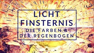 Licht und Finsternis die Farben und der Regenbogen [upl. by Annelg]