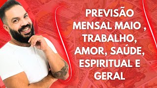 PREVISÃO MENSAL MAIO  TRABALHO AMOR  SAÚDE ESPIRITUAL E GERAL [upl. by Lindley]