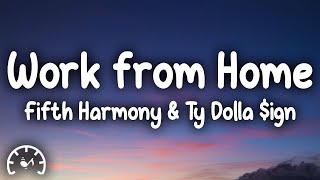 Fifth Harmony  Work from Home Lyrics ft Ty Dolla ign [upl. by Bleier]