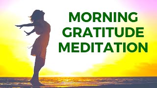 Morning GRATITUDE Meditation Guided  Best 12 Minutes [upl. by Htebsle785]