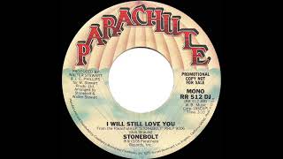 1978 Stonebolt  I Will Still Love You mono radio promo 45 [upl. by Zennas]