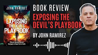 Exposing THE DEVILS PLAYBOOK by John Ramirez  Christian Book Reviews [upl. by Eisej123]