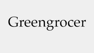 How to Pronounce Greengrocer [upl. by Reggie154]