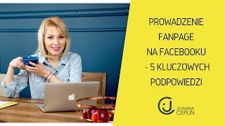 Prowadzenie fanpage na Facebooku  5 kluczowych podpowiedzi [upl. by Alekahs]