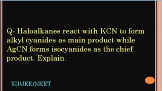 haloalkanes react with KCN to form alkyl cyanides as main product while AgCN forms isocyanides [upl. by Elleinod]