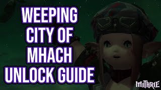 FFXIV 33 0911 Weeping City of Mhach Unlock Guide [upl. by Ylellan]