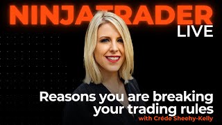 Reasons you are breaking your trading rules  NinjaTrader Live [upl. by Euqirat347]