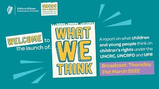 What WE Think Launch of the report on the UNCRC consultation with Children and Young People [upl. by Shuping]