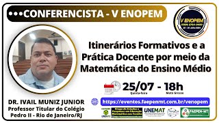 CONFERÊNCIA 4 – Itinerários Formativos e a Prática Docente por meio da Matemática do Ensino Médio [upl. by Naras]