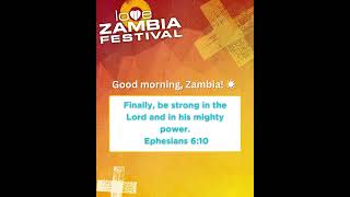 Good morning Zambia ☀️Ephesians‬ ‭6‬‭10 ‬LoveZambiaFestival‬‬‬‬ [upl. by Anilak]