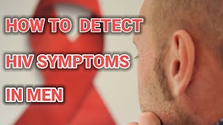 HOW TO DETECT HIV SYMPTOMS IN MENFIND HIV SYMPTOMS IN MEN [upl. by Murton]