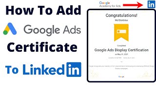 How To Add Google Ads Certificate To Linkedin Profile  How To Add Certificate In Linkedin Profile [upl. by Yrrad]