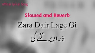 Zara Dair lage gi  Slowed and Reverb  it will take a time  Saleem Akram  lyrical official song [upl. by Ahseyt473]