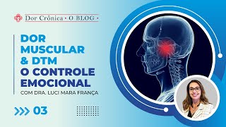 DTM – DISFUNÇÃO TEMPOROMANDIBULAR MUSCULAR – DRA LUCI FRANÇA – VÍDEO 3 – O CONTROLE EMOCIONAL [upl. by Nabru]