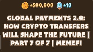 GLOBAL PAYMENTS 20 HOW CRYPTO TRANSFERS WILL SHAPE THE FUTURE  memefi new video code  AGP [upl. by Harilda]